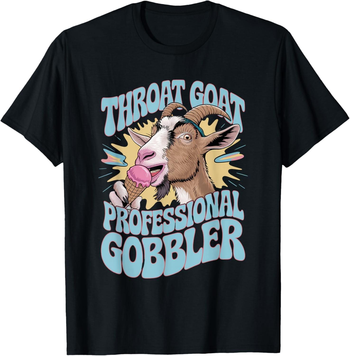 Embarrassing Shirt Funny Inappropriate Throat Goat Humor T-Shirt XXXL