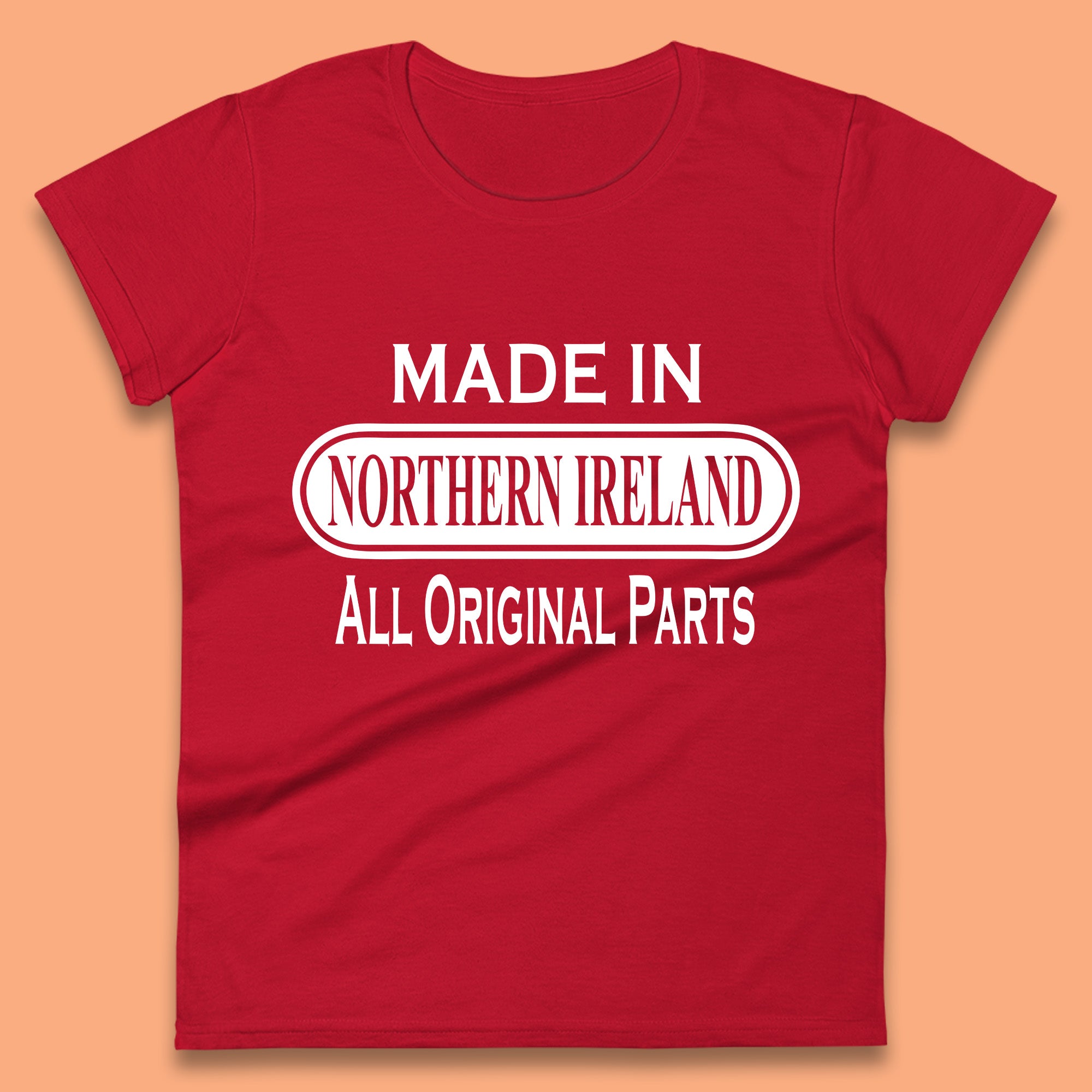 

Made In Northern Ireland All Original Parts Vintage Retro Birthday UK Constituent Country Gift Womens Tee T Shirt Mens Tops Unisex Top XL