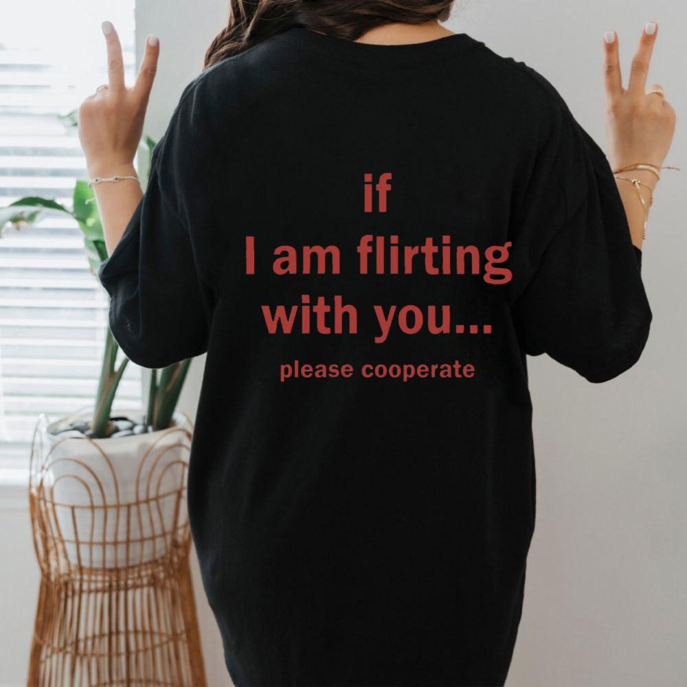

If I Am Flirting with You Please Cooperate T-Shirt By Cuccico Funny Quote Graphic Tees Couple Outfits Summer Short Sleeve Tops S