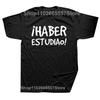 Funny Have Studied T shirt Spanish Phrase Graphic Cotton Streetwear Short Sleeve Birthday Gifts Summer Style T-shirt Men