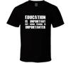 Education Is Important But Going Fishing Is Importanter Funny Gift T Shirt Mens Kids Womens Boys Girls Children