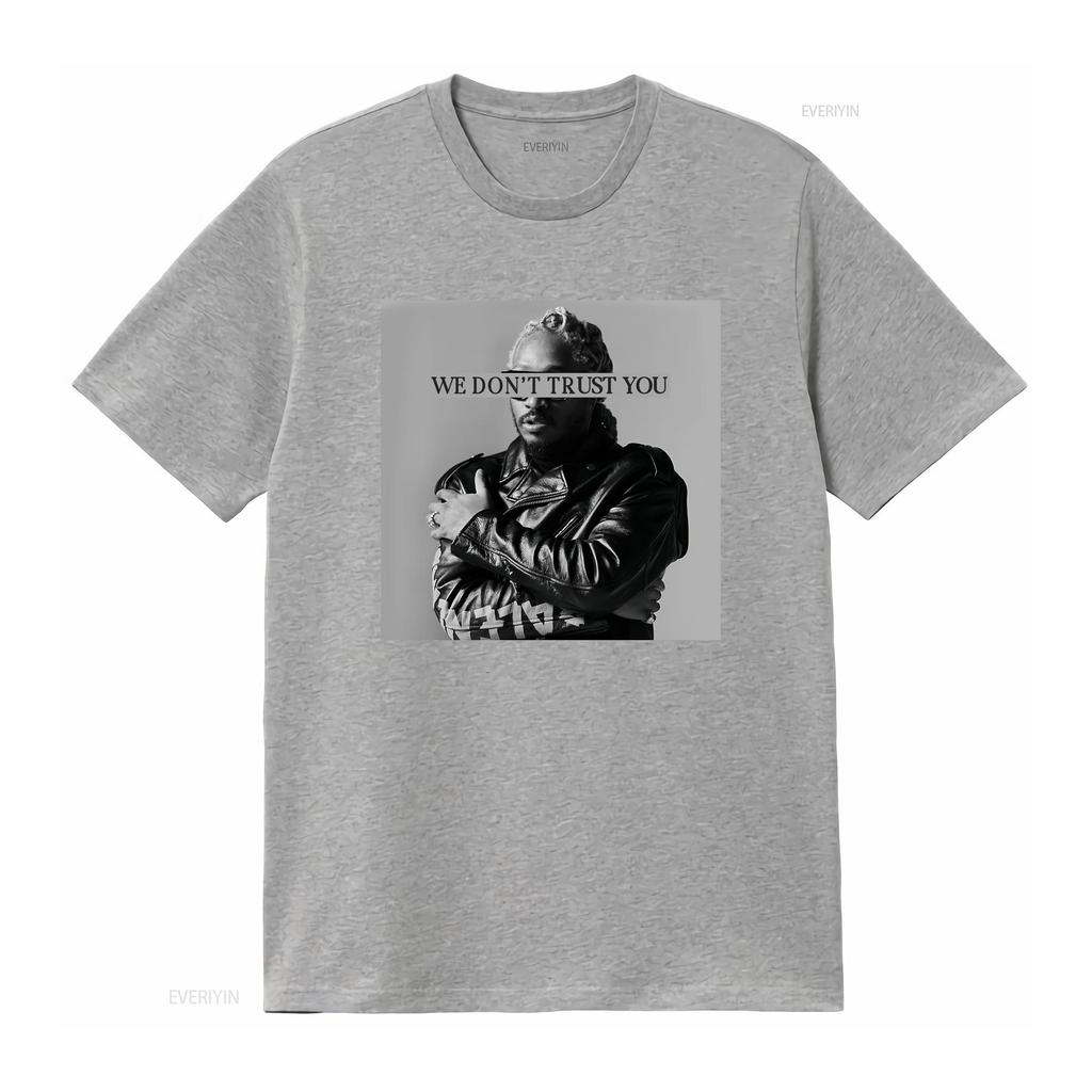 Future T Shirt We Dont Trust You Rapper vintage Washed streetwear Top For Everyday Wear Casual Breathable Slightly Soft
