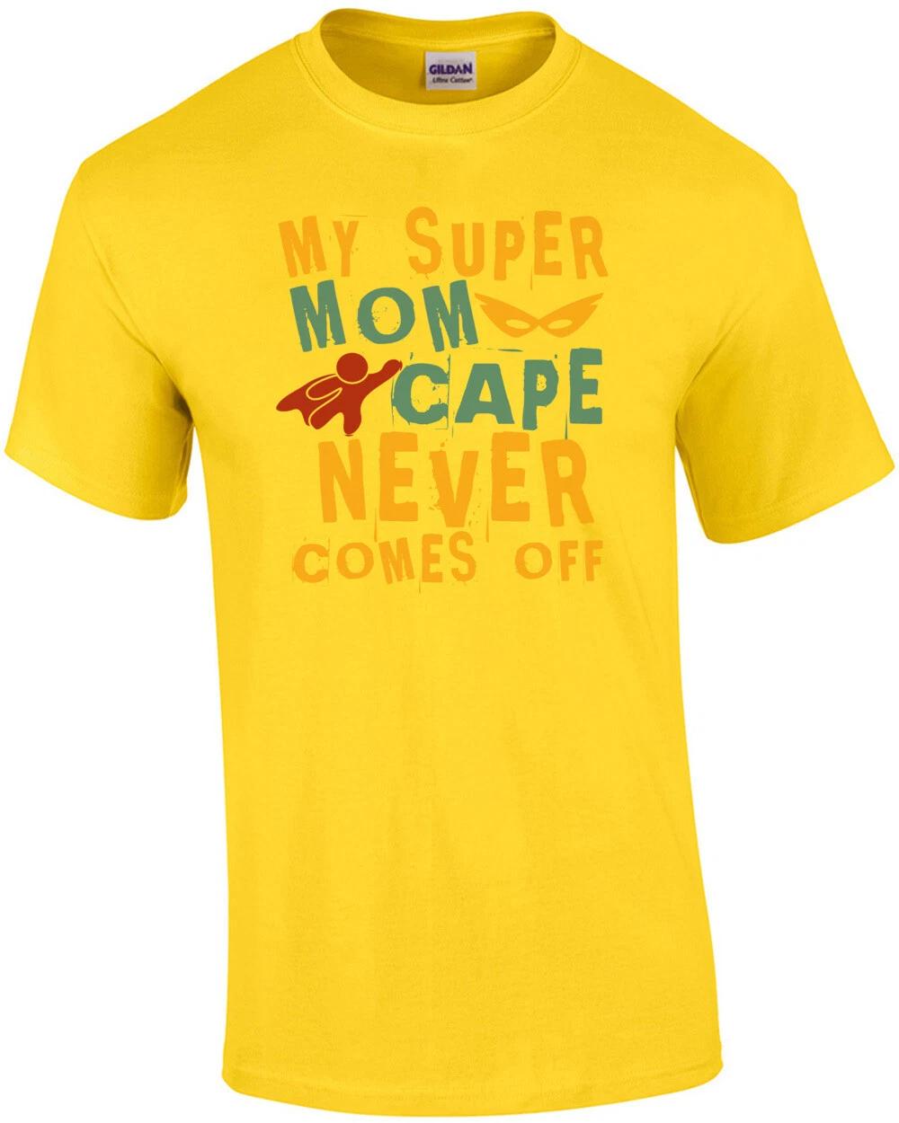 

My Super Mom Cape Never Comes Out T-Shirt 2XL