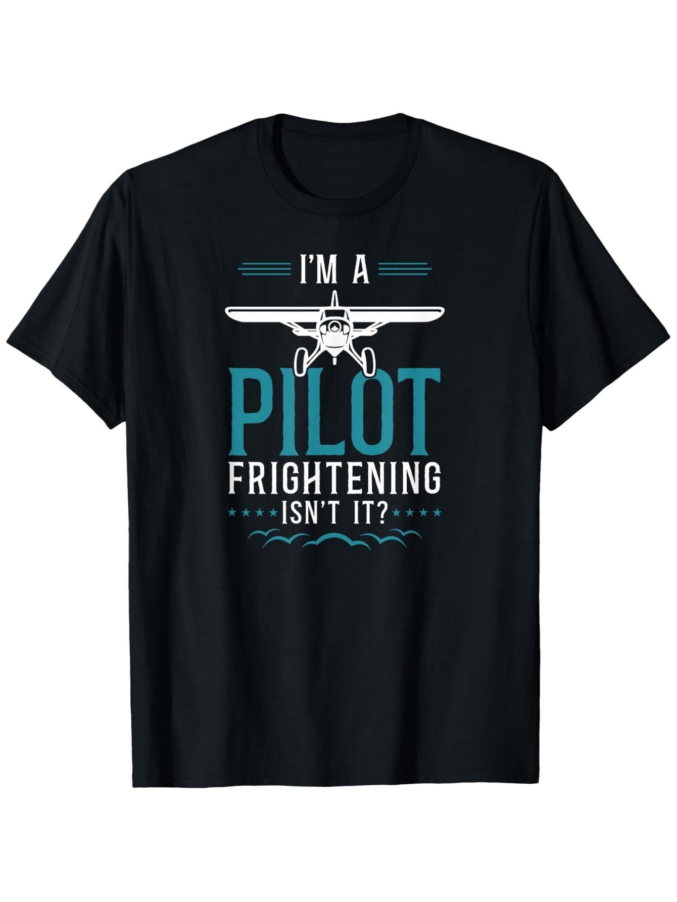 

Vintage Airplane Pilot I m a Pilot, Isn t That Scary Graphic design -100% cotton O-neck short sleeve printed men s T-shirt. 4XL
