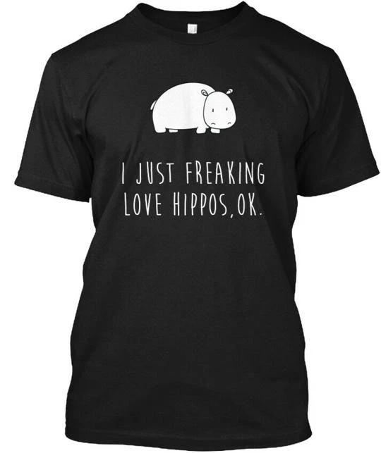 

I Just Freaking Love Hippos Ok Funny Hip - T-shirt Made in the USA Size S to 5XL XL