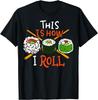Sushi This Is How I Roll Geschenk T-Shirt Unisex T-Shirt Frau Mann Sommer Mode Lässig Baumwolle Grafik T-Shirts Streetwear Oberteile Tee
