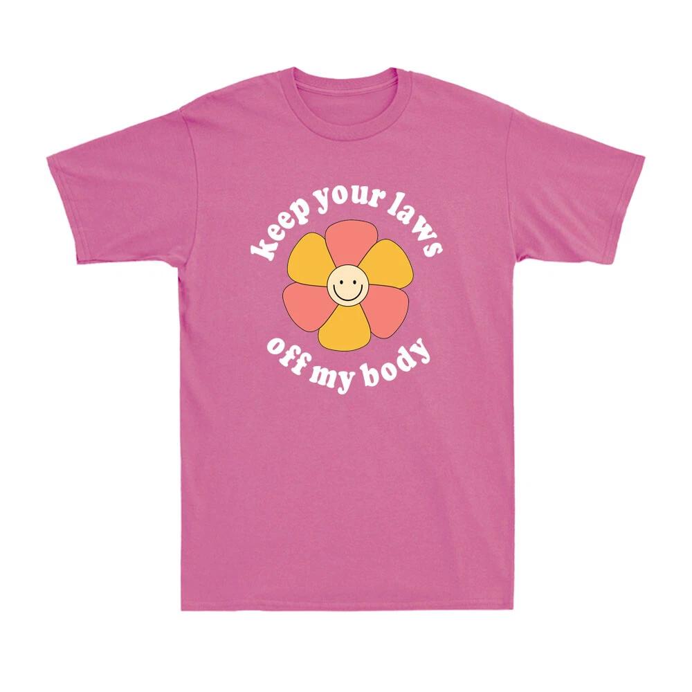 Keep Your Laws Off My Body Funny Flower Women s Rights Pro Choice Gift T-Shirt 2XL