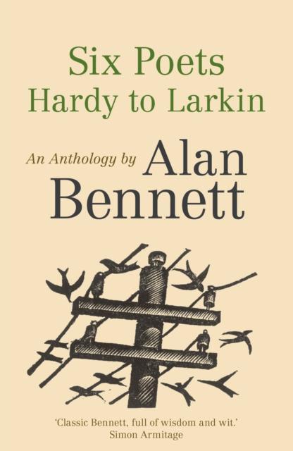 Six Poets Hardy To Larkin by Alan Bennett Paperback Book 9780571321100