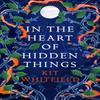 In the Heart of Hidden Things by Kit Whitfield Hardback Book 9781529414875