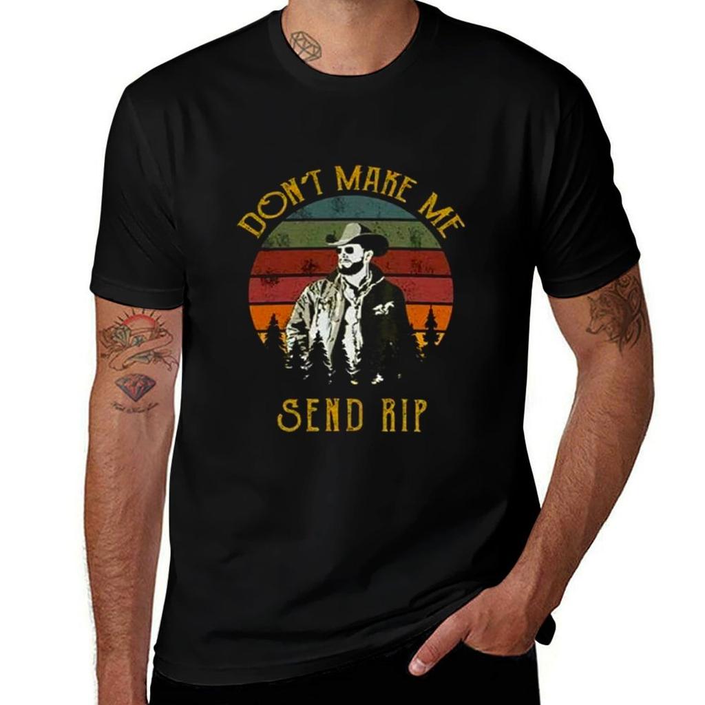 Yellowstone Show Don t Make Me Send Rip Vintage T-Shirt Basic Cotton T-Shirt
