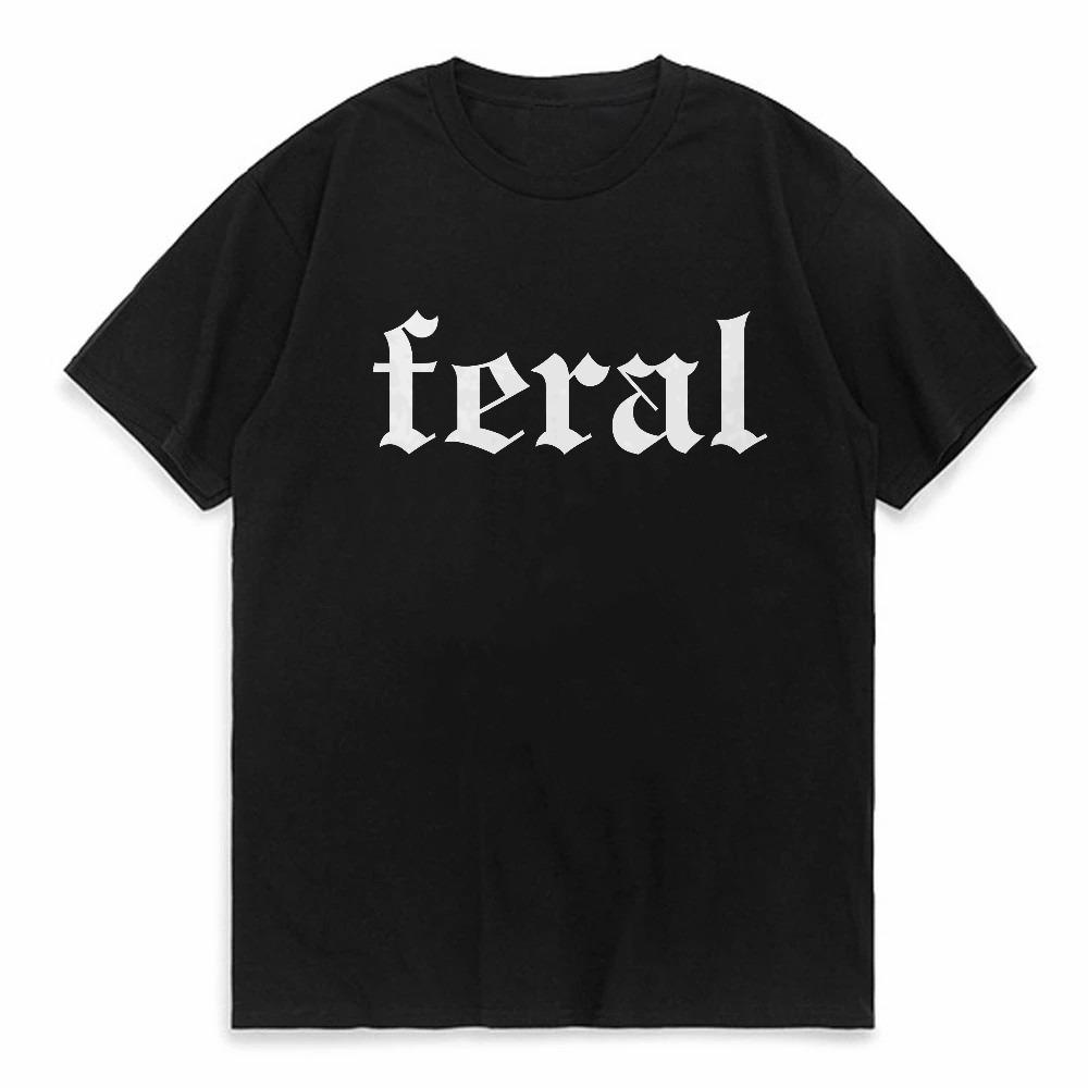 Feral TShirt Unisex Funny T Shirt Funny Quote TShirt Feral Tee Men Women Casual Short Sleeve Graphic T Shirts