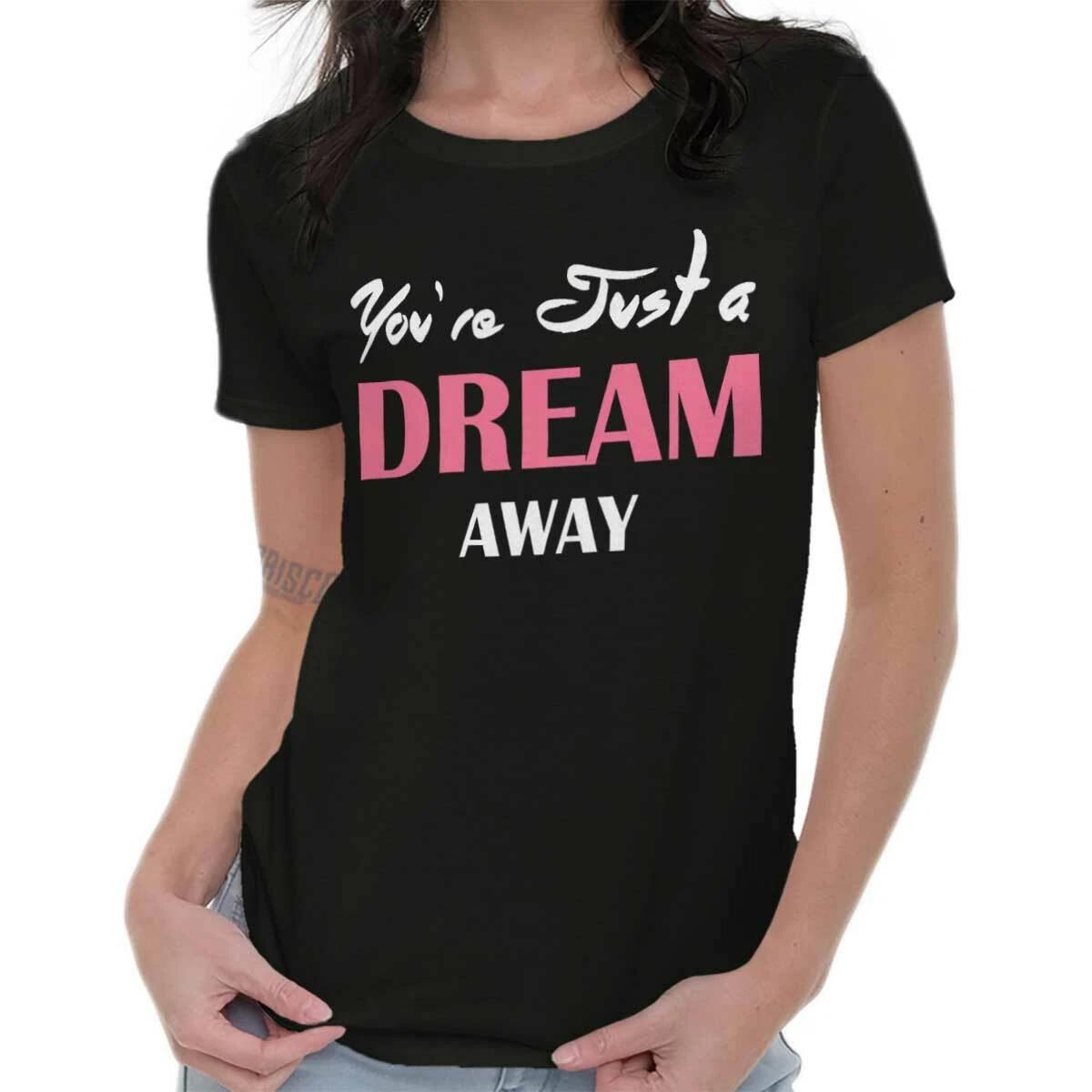 Just A Dream Away Graduate Inspiration Gift Womens Top Junior Graphic Tee XXXXL