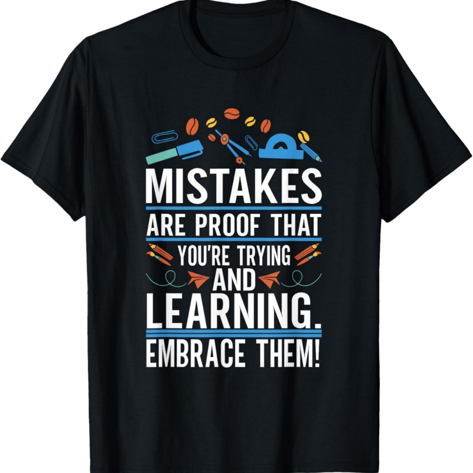 Mistakes Are Proof That You re Trying And Learning T-Shirt - Unisex-Adults - Black - Small - Short Sleeve XXXXXL разноцветный