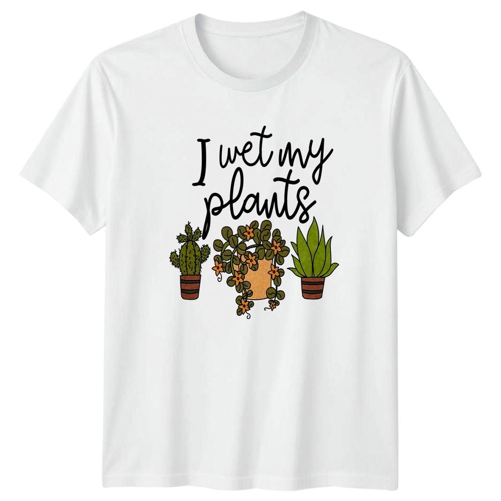 I Wet My Plants TShirt Indoor Plant Gardener Christmas Gift Him Her
