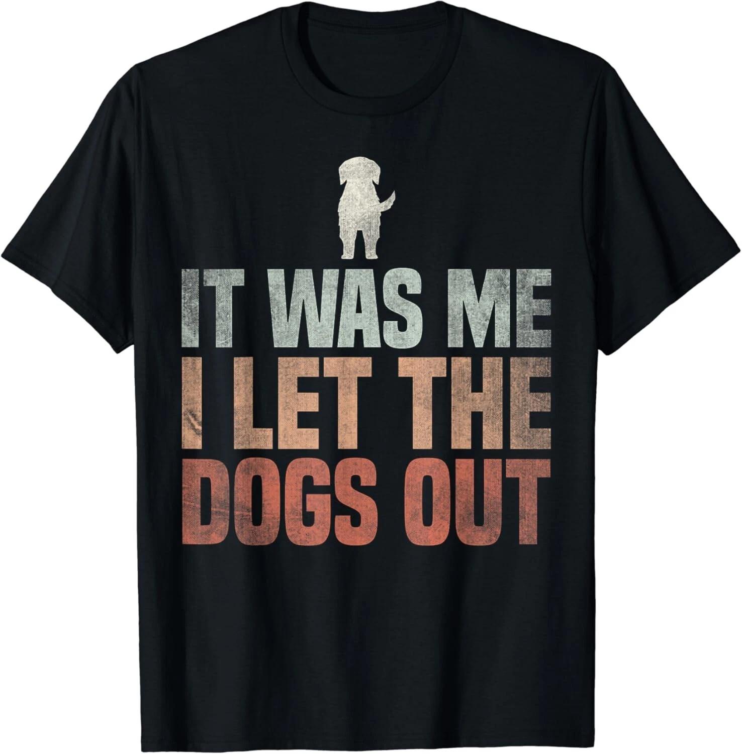

It Was Me I Let The Dogs Out Dogsitter Rescue Dog Gift Unisex T-Shirt S