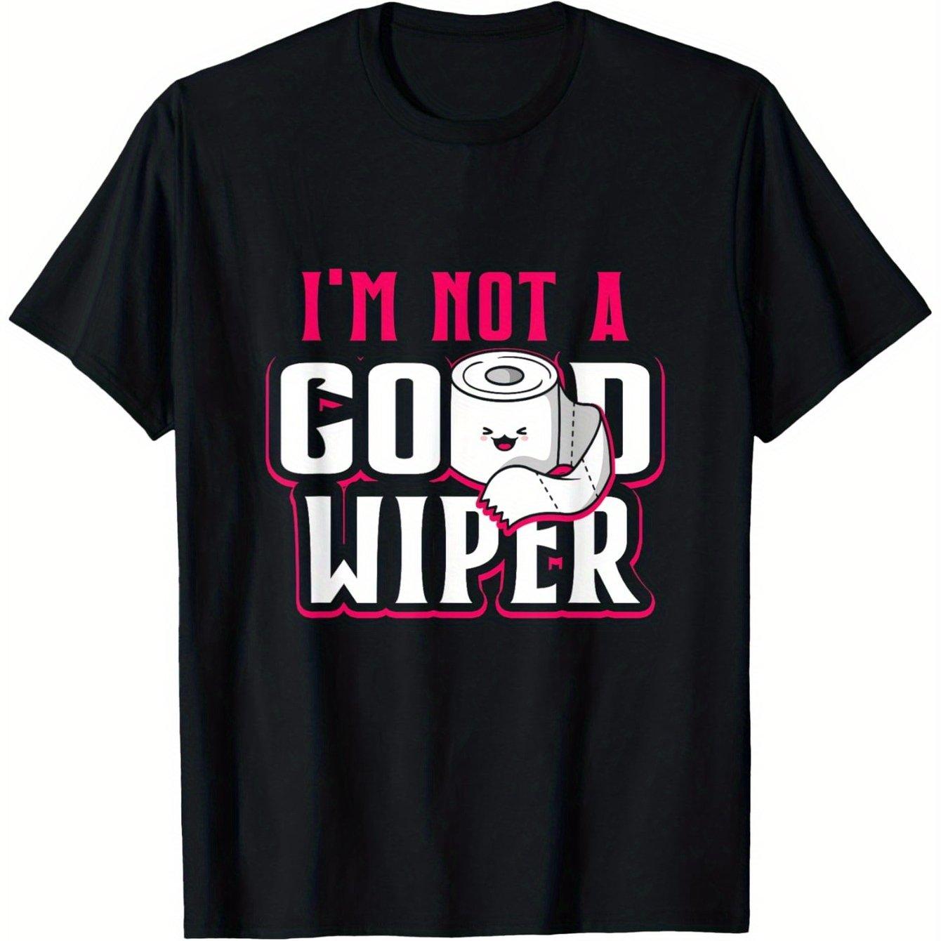 Im Not A Good Wiper Funny Toilet Paper Meme Graphic Tee Cotton Casual T-Shirt Gift 4XL