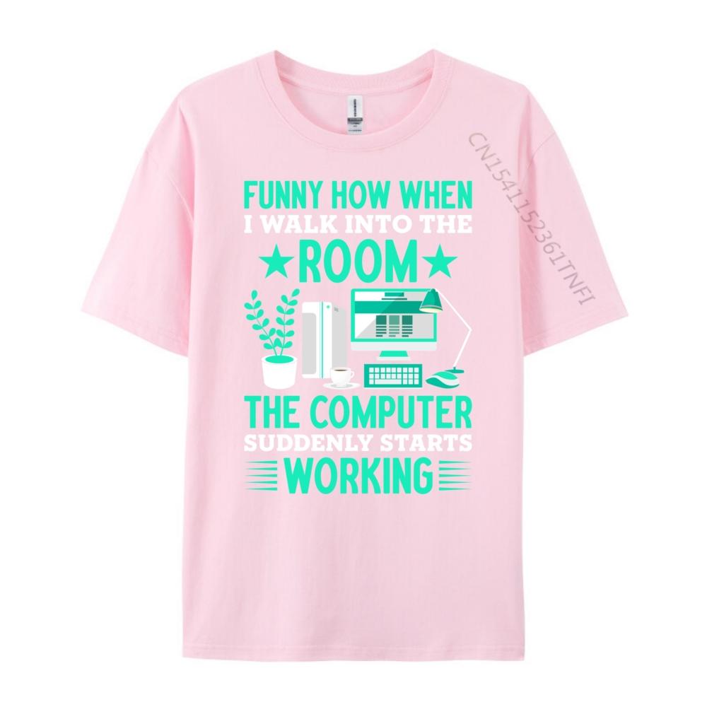 Funny How When I Walk Into The Room The Computer Grahpic Tee Shirt T Shirt Homme Tshirt