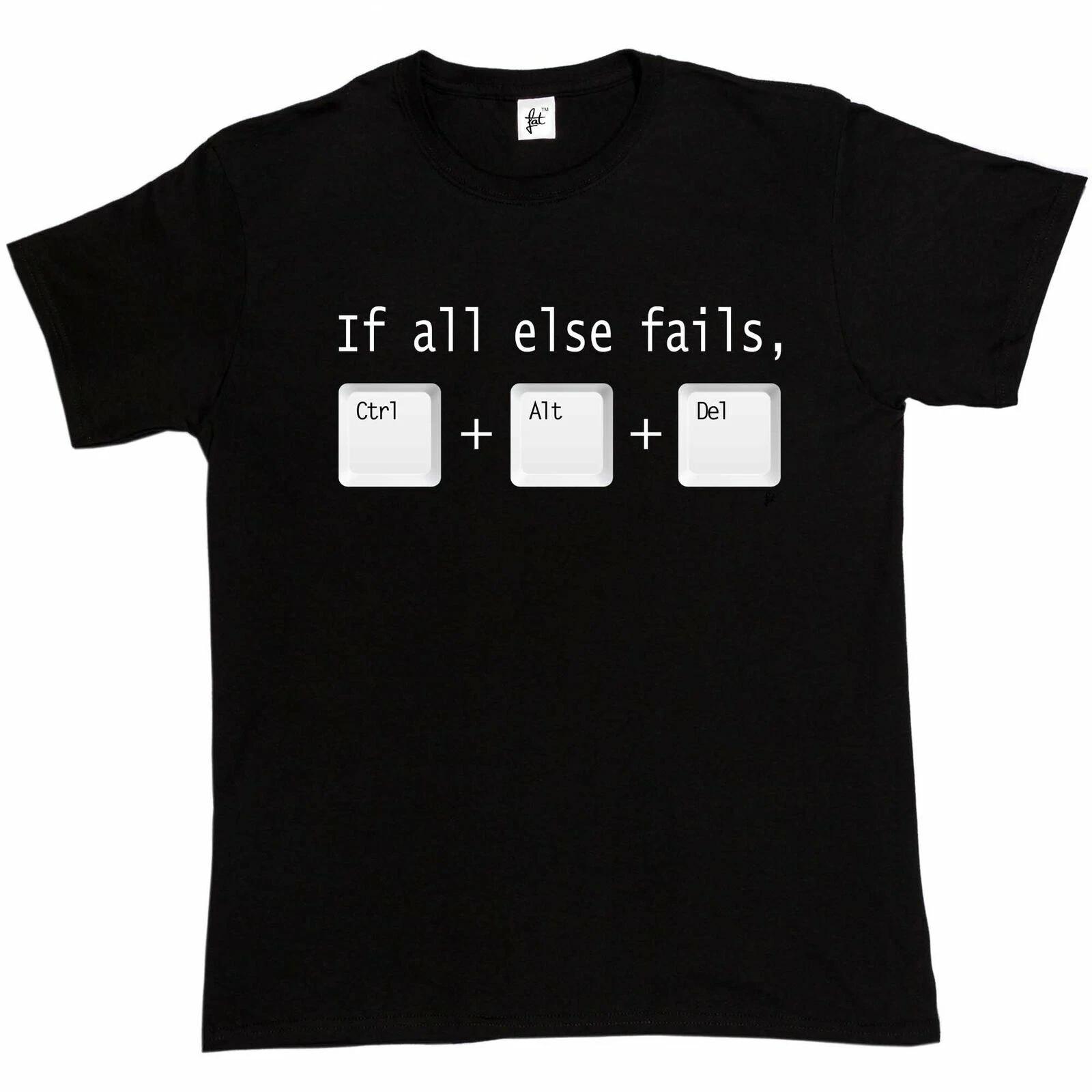 If All Else Fails CTRL ALT DEL Tech Support Geek Funny Mens T-Shirt XL