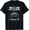 I Dont Get Older I Level Up Humor Game Birthday Unisex Unisex Tshirt Graphic T Shirts Camiseta Hombre