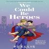 We Could Be Heroes by PJ Ellis Paperback Book 9780008539313