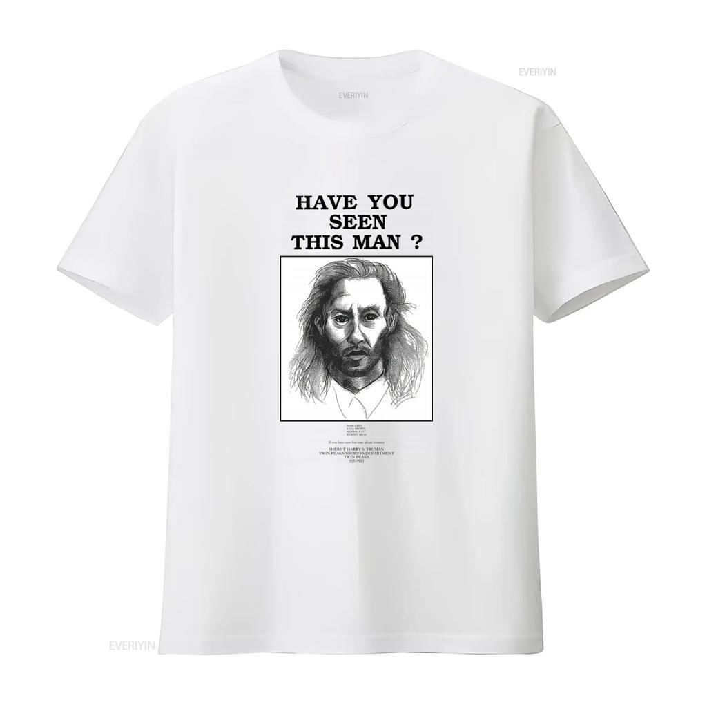 Have You Seen This Man Twin Peaks T Shirt Unique TV Show Inspired Design for Fans vintage Washed Stretched