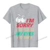 Im Sorry Did I Roll My Eyes Out Loud T Shirt Sarcastic Camisas Unisex Tshirts For Unisex Normal Tops Shirts Rife Fitness Tight