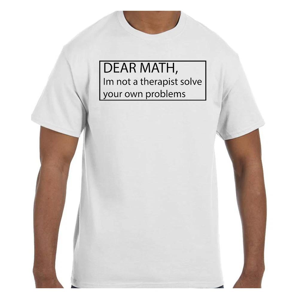 Funny Humor T shirt Math I m not a Therapist Solve Your Own Problems Teacher M