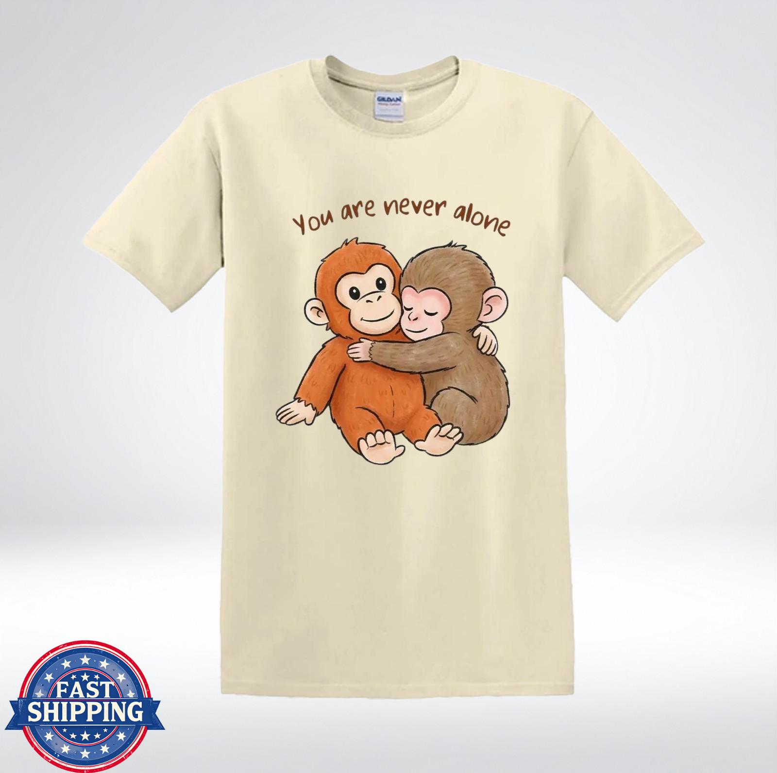 Cute Monkeys Hugging You Are Never Alone Positive Quote T-Shirt M