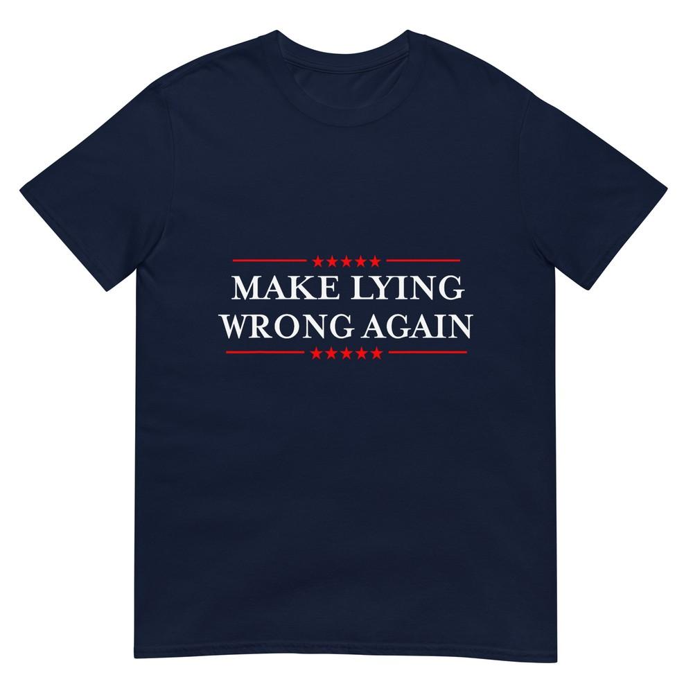 Make Lying Wrong Again Gift Resist Racism AntiTrump TShirt S