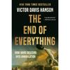 The End of Everything Paperback By Victor Davis Hanson UKN2061
