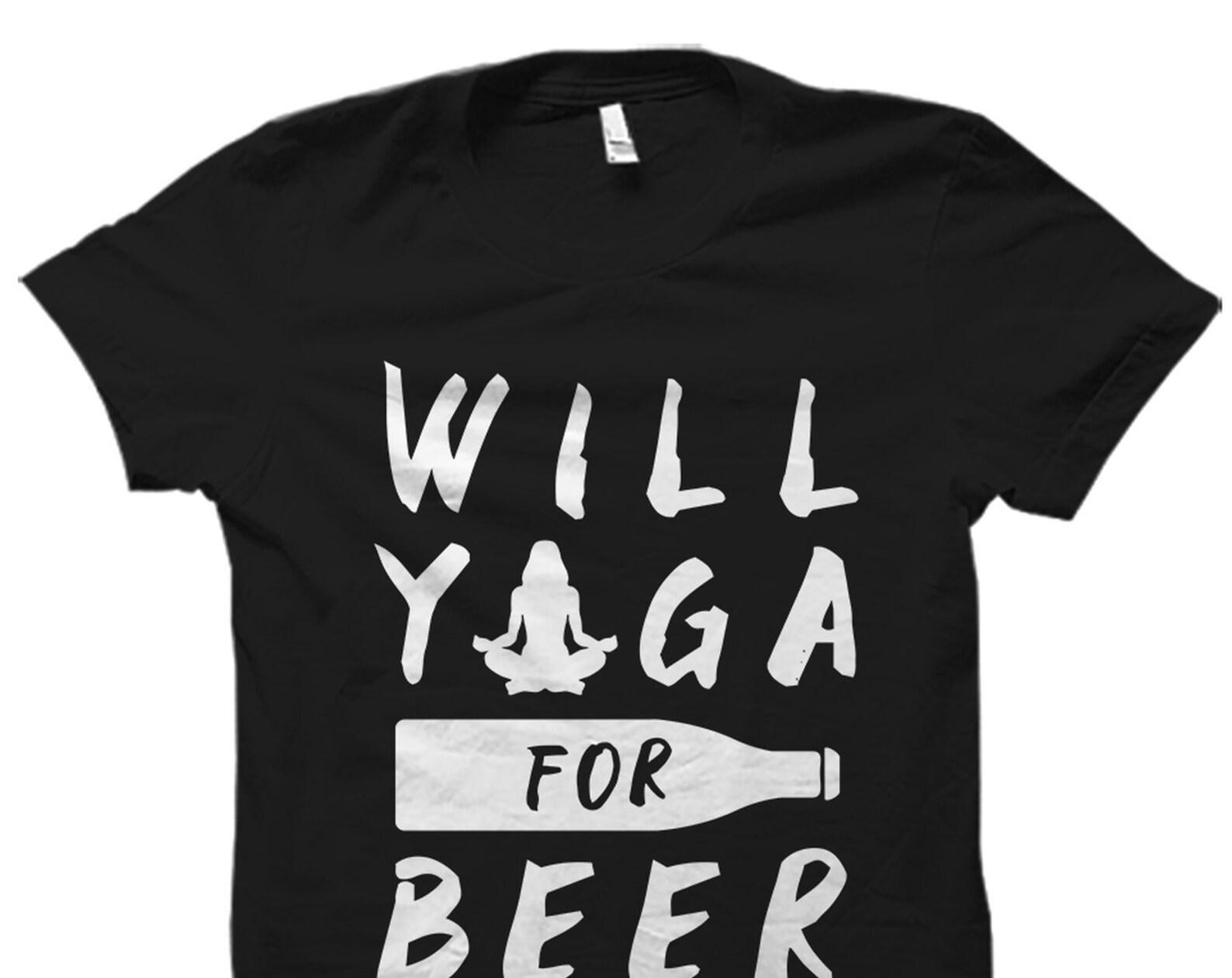 Will Yoga For Beer Shirt. Funny Yoga Shirt. Yoga Instructor Shirt. Yoga Gift. Yoga T-Shirt. Yogi Shirt. Yogi Gift. Yoga Instructor #OS2205 S
