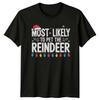 Most Likely To Pet The Reindeer Christmas Holidays Unisexs TShirt Unisexs Tee