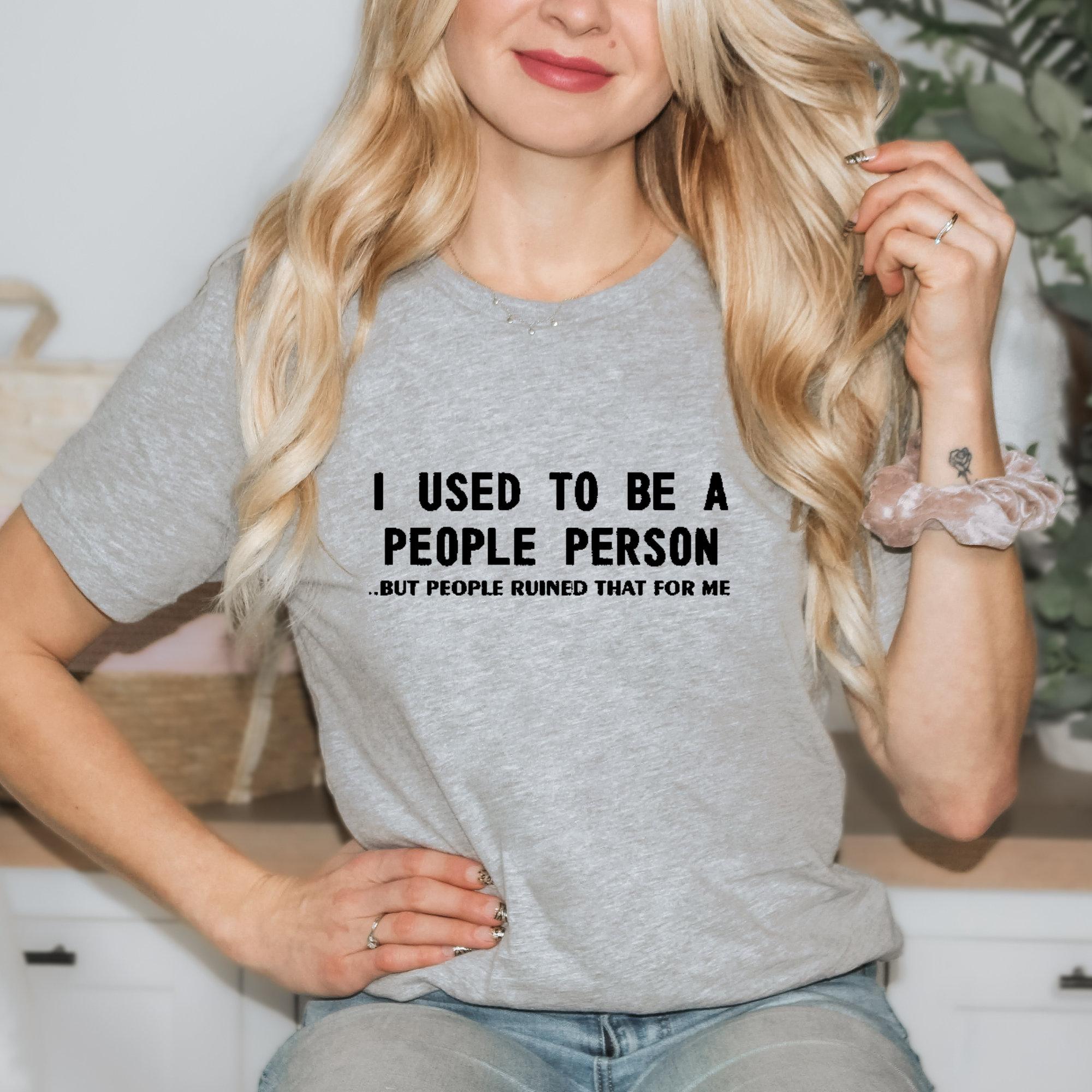 

Streetwear I Used To Be A People Person But People Ruined That for Me T Shirt Womens Tee Casual Summer Round Neck Oversized Top 4XL