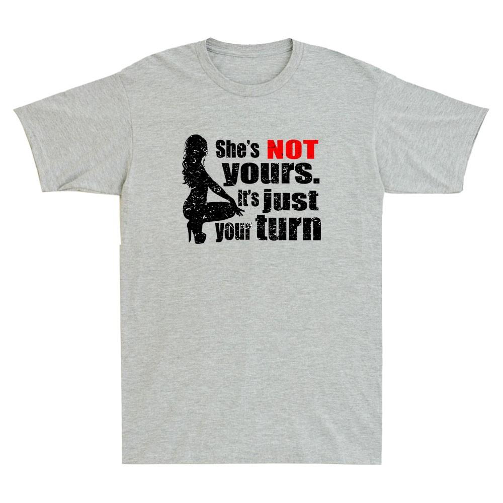 She is Not Yours It is Just Your Turn Funny Graphic Humor Quote Unisex's T-Shirt