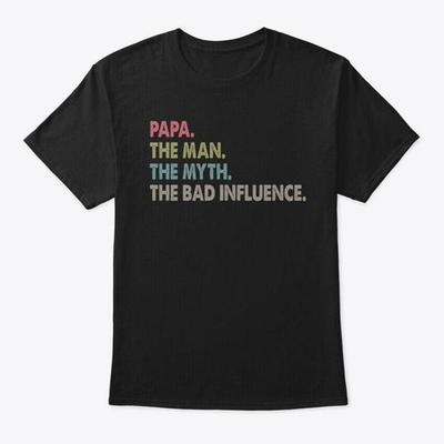 T-Shirt Papa L'Uomo Il Mito Cattiva Influenza Made in USA Taglie dalla S alla 5XL