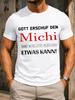 Gott Erschuf Den Michi Damit Wenigstens Irgendeiner Etwas Kann Gerunisex Funny Quote Bold Red Name Unisex All TShirt
