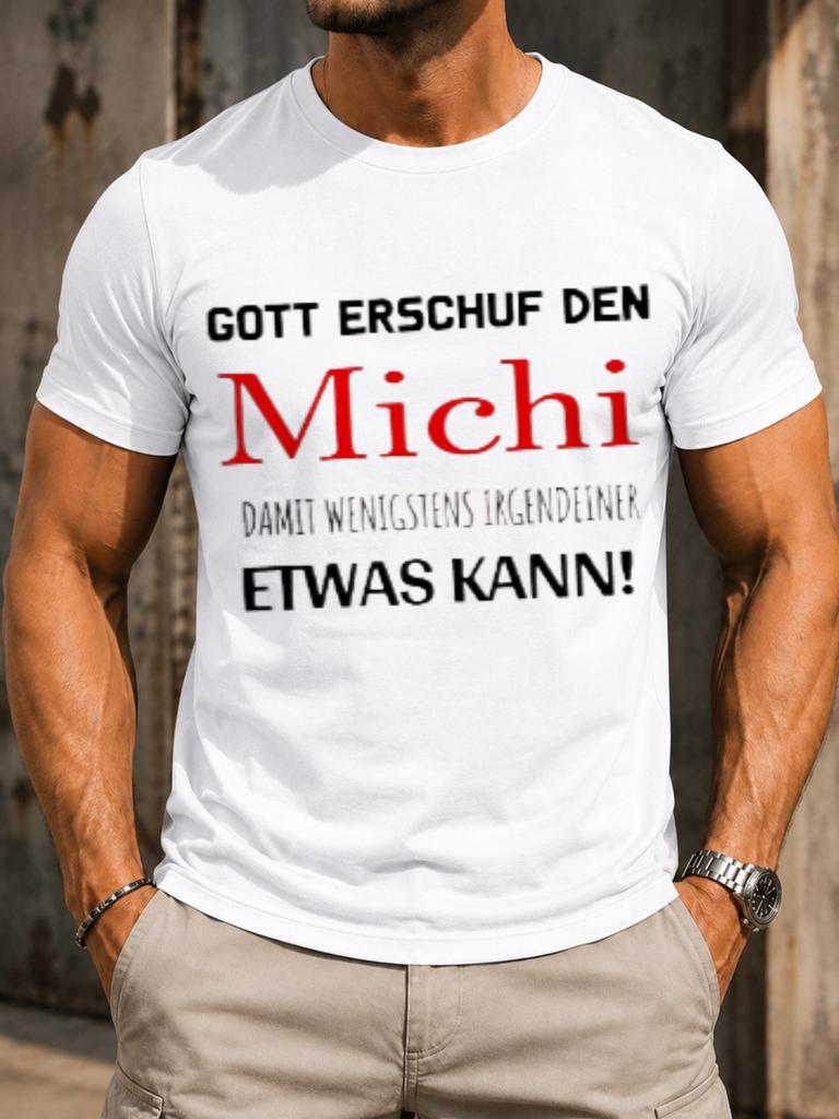 Gott Erschuf Den Michi Damit Wenigstens Irgendeiner Etwas Kann Gerunisex Funny Quote Bold Red Name Unisex All TShirt