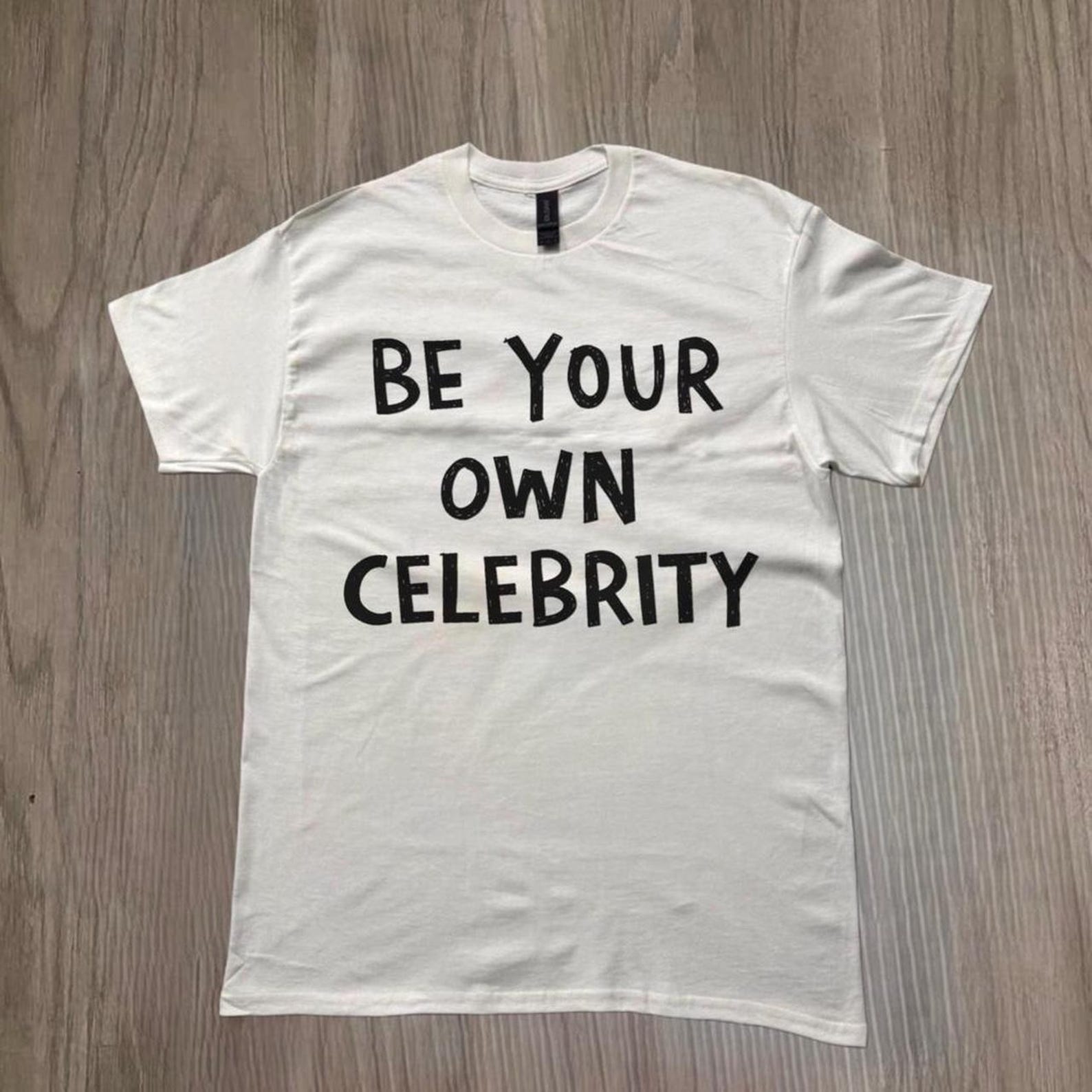 Be Your Own Celebrity Shirt, Motivational Quote T Shirt, Minimalist Graphic Tee, Confidence Self Love Unisex Top 3XL