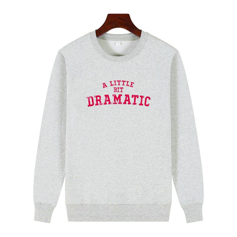 A Little Bit Dramatic Vintage Graphic Sweatshirts For All Ages Round Neck And Velvet Hoodie Thick Sweater Hoodie Unisex Sweatshirts
