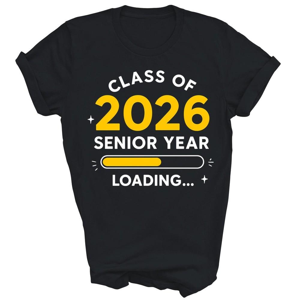 

Class Of 2026 Senior Year Loading Graduation Unisex Shirt Gift 4XL