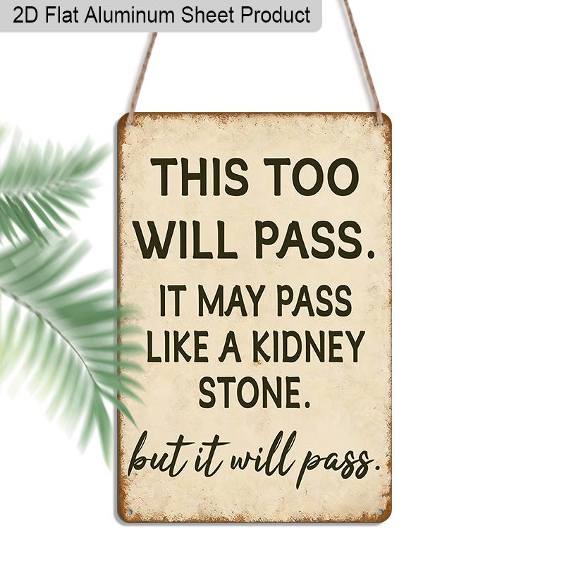 

2D Flat 1pc Funny Vintage Aluminum Sign This Too Will Pass Sarcastic Kidney Stone Joke Wall Plaque for Home Office Bathroom Man Cave Decor 20*30cm