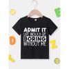 European sizes [Funny Graphic T-Shirt for Kids] Funny "Admit It Life Would Be Boring Without Me" Graphic T-Shirt - Lightweight Summer Top for Kids