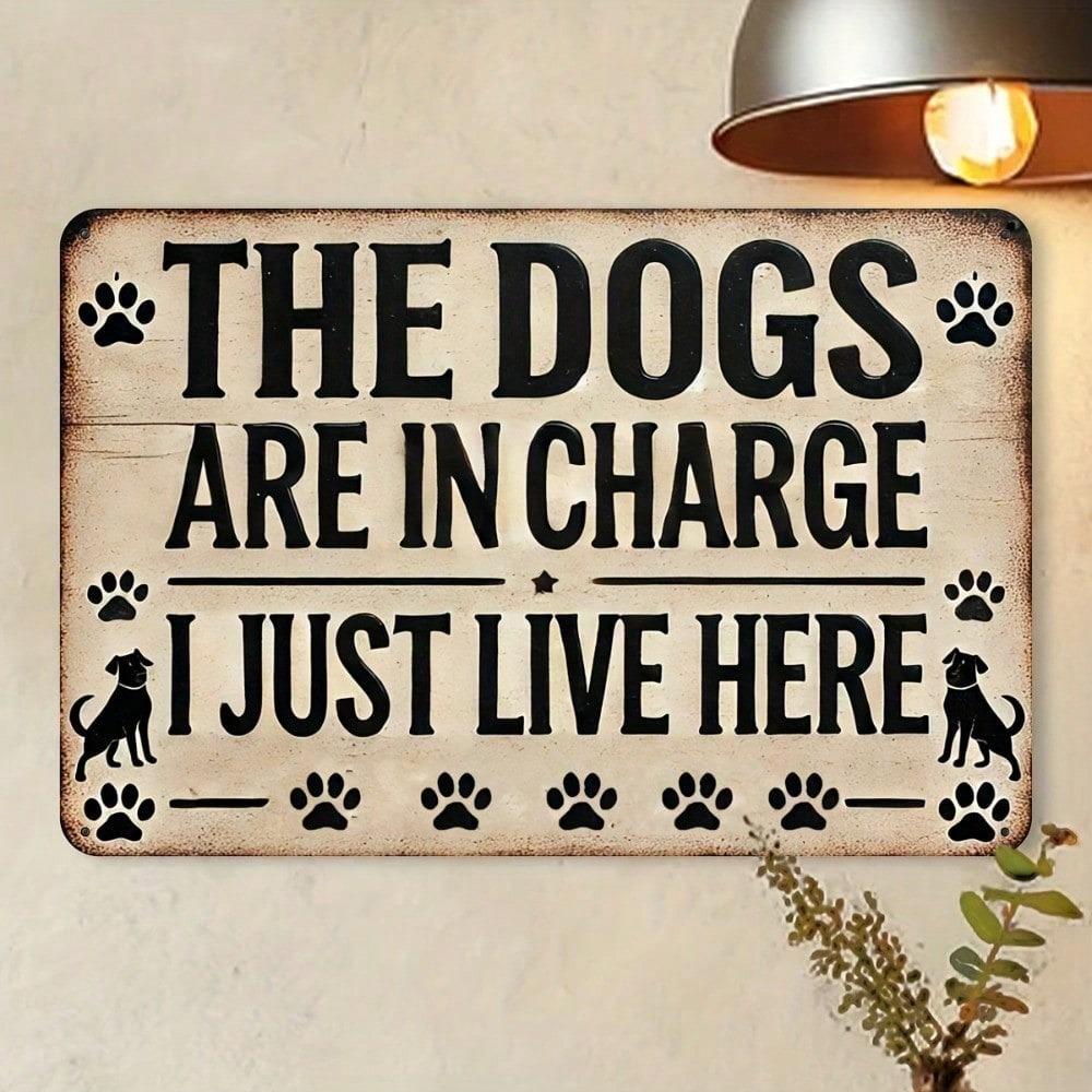 Vintage Metal Sign The Dogs Are In Charge I Just Live Here, Funny Dog Wall Decor, Rustic Distressed Aluminum