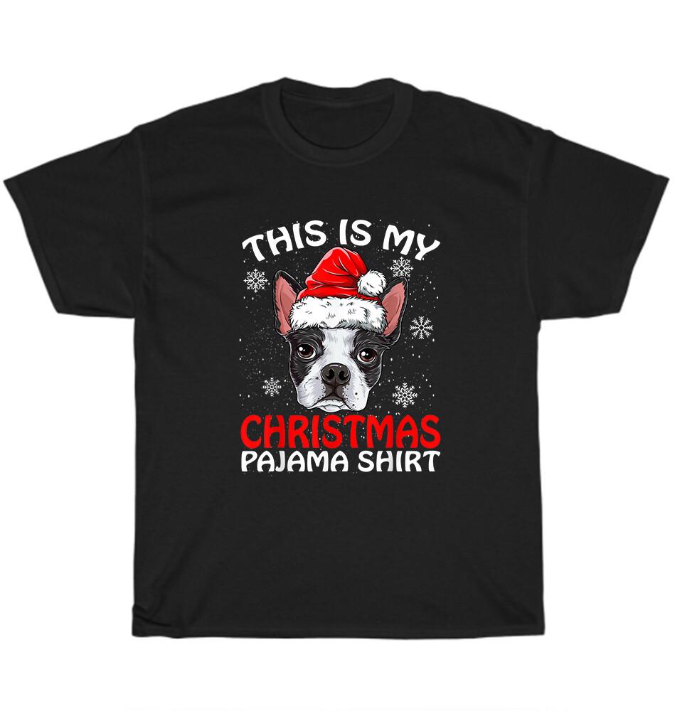 Boston Terrier This Is My Christmas Pajama Shirt Xmas Dog Lover T-Shirt M