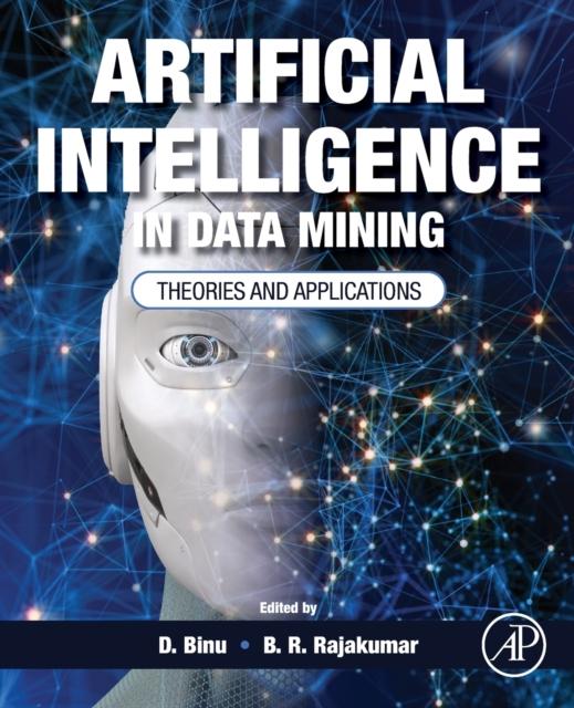 The Artificial Intelligence In Data Mining : Theories and Applications Book
