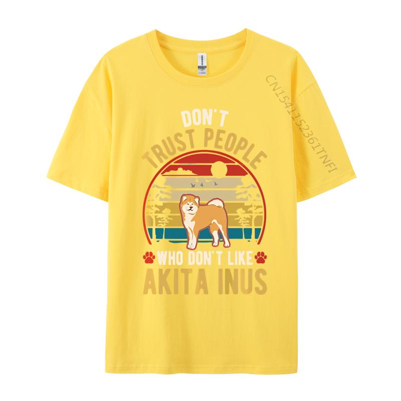 Dont Trust People Who Dont Like Akita Tshirt Black Cotton Tops Shirts for Men Family T Shirts Harajuku
