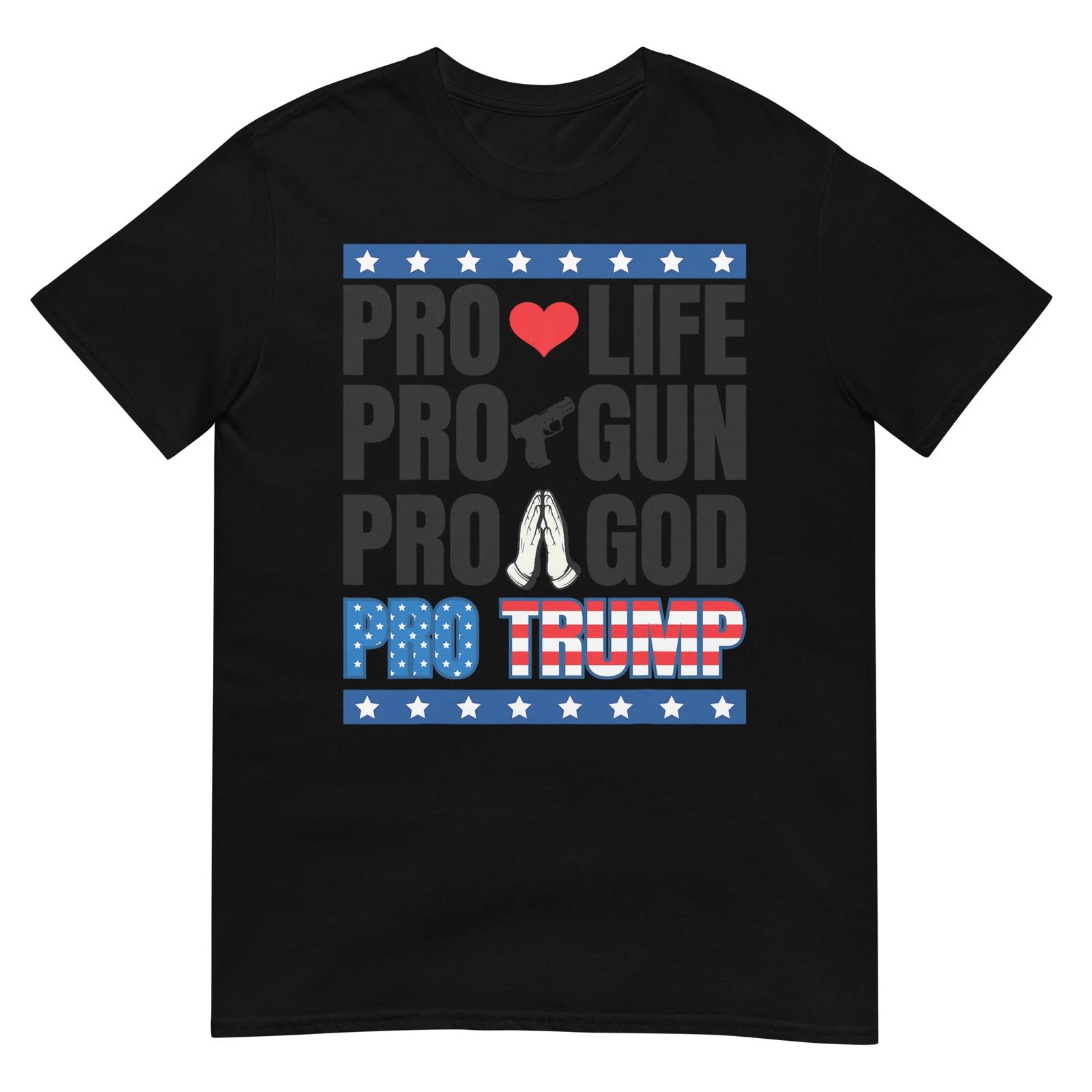 

Pro Life Pro gun Pro God Pro Trump T-shirt S