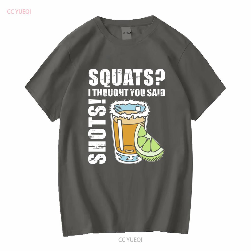 Squats I Thought You Said Shots Funny Drinking Lovers T Shirt vintage Washed Casual homme Stretched Slightly Breathable