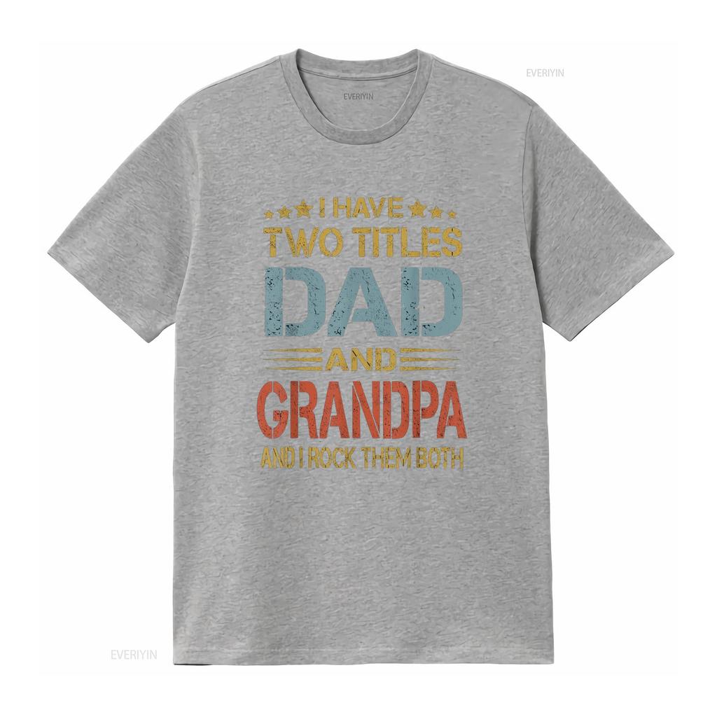 I Have Two Titles Dad And Grandpa Father s Day T Shirt vintage Washed homme streetwear Unisex Top For Everyday Wear fashion