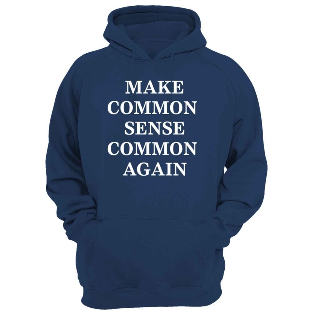 Make Common Sense Common Again Hoodie – Funny Political Slogan Jumper
